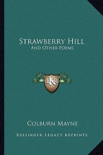 Strawberry Hill: And Other Poems