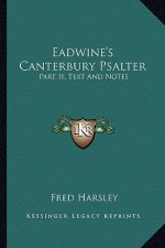 Eadwine's Canterbury Psalter: Part II, Text and Notes