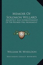 Memoir of Solomon Willard: Architect and Superintendent of the Bunker Hill Monument