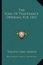 The Sons of Temperance Offering for 1853