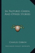 In Pastures Green, And Other Stories