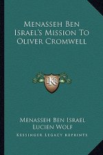 Menasseh Ben Israel's Mission to Oliver Cromwell