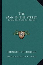 The Man in the Street: Papers on American Topics