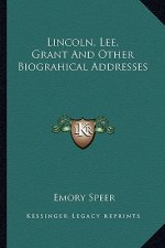 Lincoln, Lee, Grant and Other Biograhical Addresses