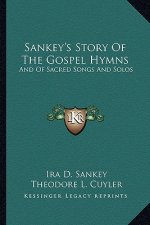 Sankey's Story Of The Gospel Hymns: And Of Sacred Songs And Solos