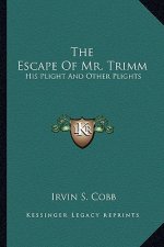 The Escape of Mr. Trimm: His Plight and Other Plights