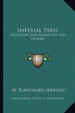 Imperial Paris: Including New Scenes for Old Visitors