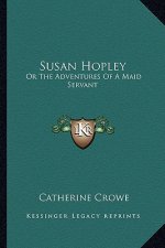 Susan Hopley: Or the Adventures of a Maid Servant