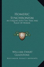 Homeric Synchronism: An Inquiry Into the Time and Place of Homer
