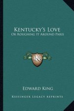 Kentucky's Love: Or Roughing It Around Paris