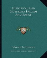 Historical and Legendary Ballads and Songs