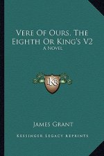 Vere of Ours, the Eighth or King's V2