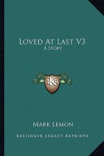 Loved At Last V3: A Story