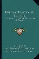 Russian Traits and Terrors: A Faithful Picture of the Russia of Today