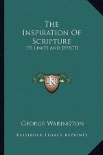 The Inspiration of Scripture: Its Limits and Effects