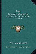 The Magic Mirror: A Round of Tales for Young and Old