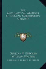 The Mathematical Writings of Duncan Farquharson Gregory