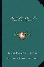 Agnes Waring V2: An Autobiography