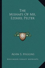 The Mishaps of Mr. Ezekiel Pelter