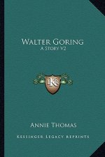 Walter Goring: A Story V2