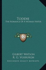 Toddie: The Romance of a Woman Hater