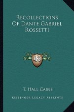 Recollections of Dante Gabriel Rossetti