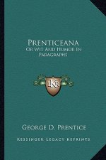 Prenticeana: Or Wit and Humor in Paragraphs