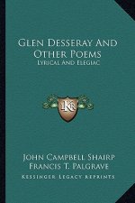 Glen Desseray and Other Poems: Lyrical and Elegiac