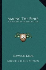 Among the Pines: Or South in Secession-Time