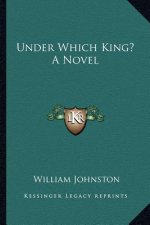 Under Which King? a Novel