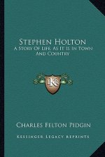 Stephen Holton: A Story Of Life, As It Is In Town And Country