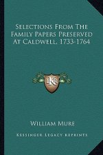 Selections from the Family Papers Preserved at Caldwell, 1733-1764