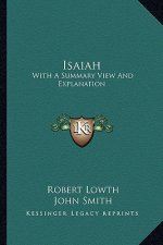 Isaiah: With a Summary View and Explanation