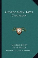 George Meek, Bath Chairman