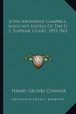 John Archibald Campbell, Associate Justice of the U. S. Supreme Court, 1853-1861