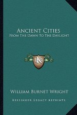 Ancient Cities: From the Dawn to the Daylight