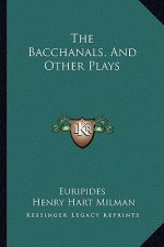 The Bacchanals, and Other Plays