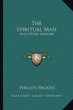 The Spiritual Man: And Other Sermons