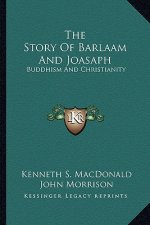 The Story of Barlaam and Joasaph: Buddhism and Christianity