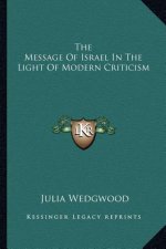 The Message of Israel in the Light of Modern Criticism