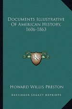 Documents Illustrative Of American History, 1606-1863