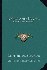 Lords and Lovers: And Other Dramas