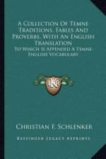 A Collection of Temne Traditions, Fables and Proverbs, with an English Translation: To Which Is Appended a Temne-English Vocabulary