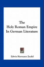 The Holy Roman Empire in German Literature