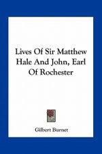 Lives of Sir Matthew Hale and John, Earl of Rochester