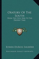 Oratory of the South: From the Civil War to the Present Time