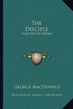 The Disciple: And Other Poems