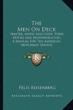 The Men on Deck: Master, Mates and Crew, Their Duties and Responsibilities; A Manual for the American Merchant Service