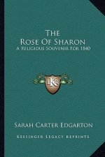 The Rose of Sharon: A Religious Souvenir for 1840