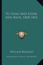 To Sinai and Syene, and Back, 1860-1861
